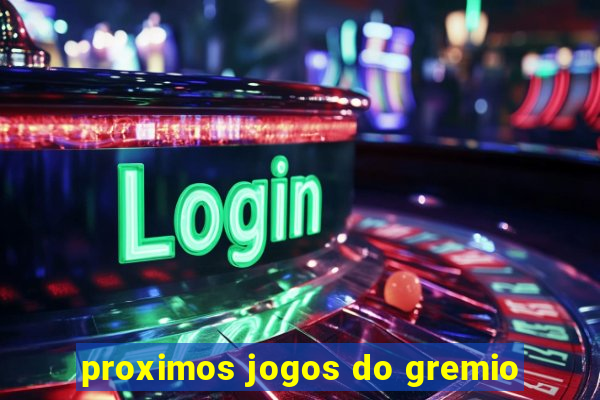 proximos jogos do gremio